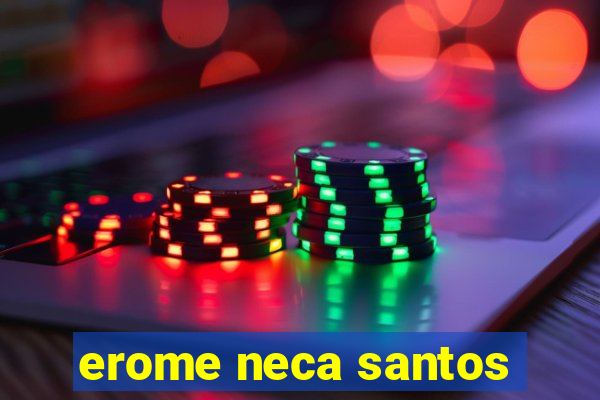erome neca santos
